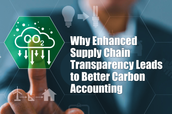 Why Enhanced Supply Chain Transparency Leads to Better Carbon Accounting